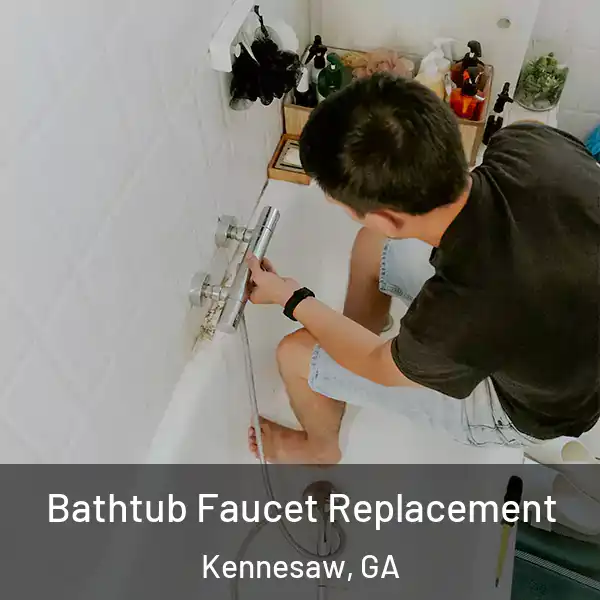  Bathtub Faucet Replacement Kennesaw, GA