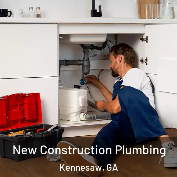  New Construction Plumbing Kennesaw, GA