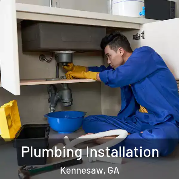  Plumbing Installation Kennesaw, GA