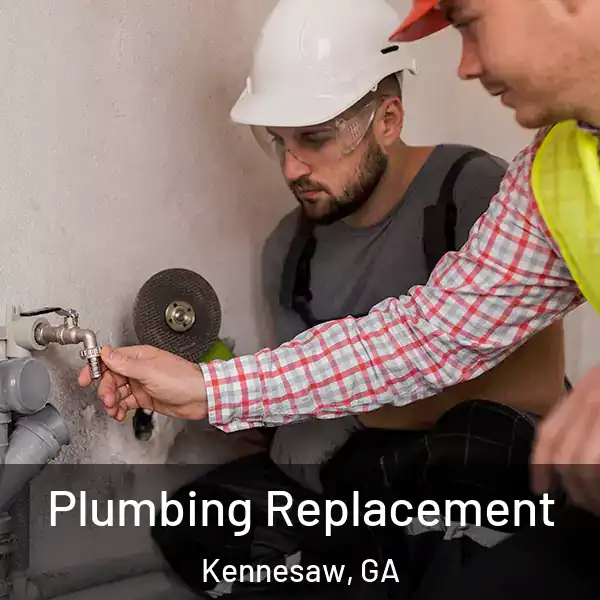  Plumbing Replacement Kennesaw, GA
