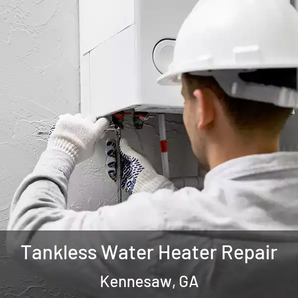  Tankless Water Heater Repair Kennesaw, GA