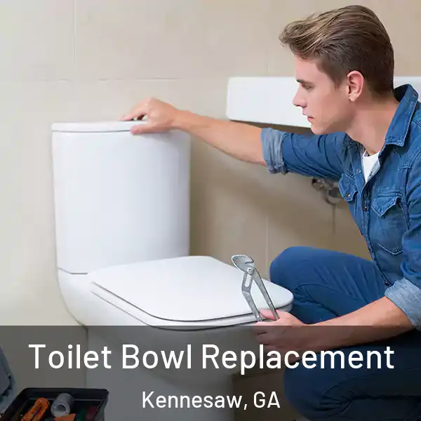 Toilet Bowl Replacement Kennesaw, GA