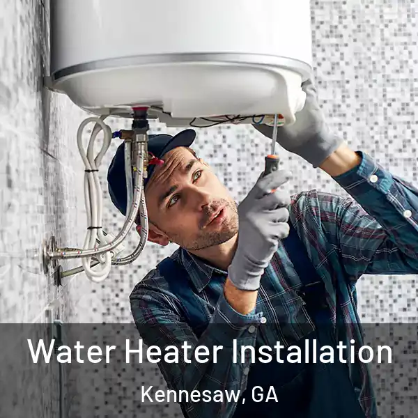  Water Heater Installation Kennesaw, GA
